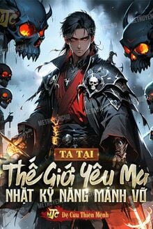 Ta Tại Thế Giới Yêu Ma Nhặt Kỹ Năng Mảnh Vỡ