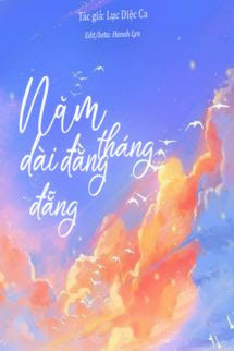 Tháng Năm Dài Đằng Đẵng - Lục Diệc Ca