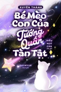 Xuyên Thành Bé Mèo Con Của Tướng Quân Tàn Tật