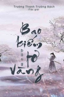 Bao Kiếm Bằng Tơ Vàng - Trường Thanh Trường Bạch