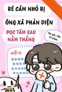 Bé Câm Nhỏ Bị Ông Xã Phản Diện Đọc Tâm Sau Nằm Thắng