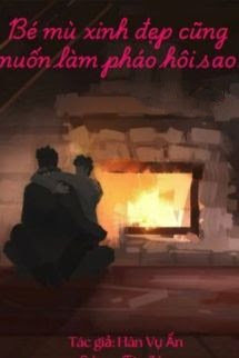 Bé Mù Xinh Đẹp Cũng Muốn Làm Pháo Hôi Sao?