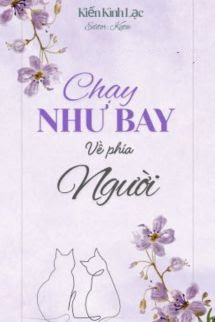 Chạy Như Bay Về Phía Người - Kiến Kình Lạc