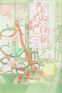 Chỉ Xuân Mới Biết Chốn Này