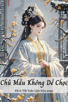 Chủ Mẫu Không Dễ Chọc