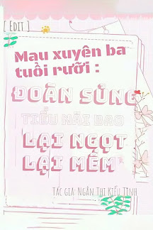 Mau Xuyên Ba Tuổi Rưỡi: Đoàn Sủng Tiểu Nãi Bao Lại Ngọt Lại Mềm