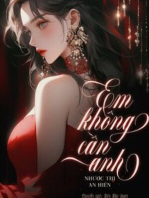 Em Không Cần Anh - Nhược Thi An Hiên