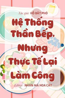 Hệ Thống Thần Bếp, Nhưng Thực Tế Lại Làm Công