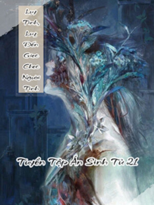 Lụy Tình, Luỵ Đến Giec Chec Người Tình - Tuyển Tập Án Sinh Tử 21