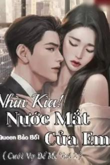 Nhìn Kìa! Nước Mắt Của Em