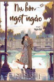 Nụ Hôn Ngọt Ngào - Ngân Bát