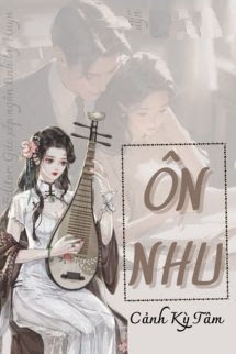 Ôn Nhu - Cảnh Kỳ Tâm