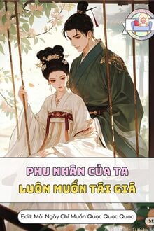 Phu Nhân Của Ta Luôn Muốn Tái Giá