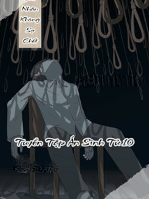 Sad Nhân Không Sợ Chec - Tuyển Tập Án Sinh Tử 10