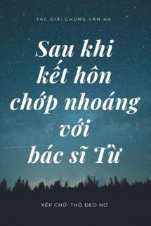 Sau Khi Kết Hôn Chớp Nhoáng Với Bác Sĩ Từ