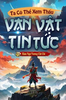 Ta Có Thể Xem Thấu Vạn Vật Tin Tức