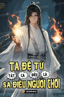 Ta Đệ Tử Tất Cả Đều Là Sa Điêu Người Chơi