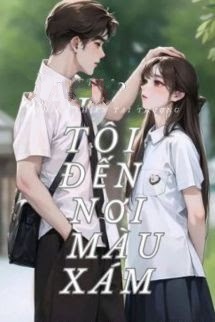 Tôi Đến Nơi Màu Xám - Thiên Thiên Tại Thượng