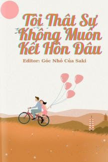 Tôi Thật Sự Không Muốn Kết Hôn Đâu