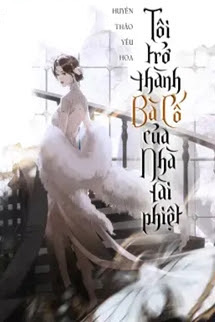 Tôi Trở Thành Bà Cố Của Nhà Tài Phiệt
