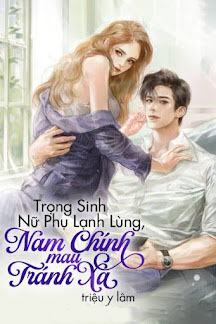 Trọng Sinh Nữ Phụ Lạnh Lùng, Nam Chính Mau Tránh Xa