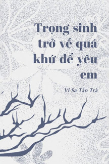 Trọng Sinh Trở Về Quá Khứ Để Yêu Em