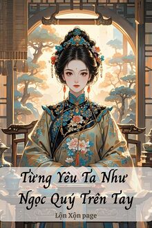 Từng Yêu Ta Như Ngọc Quý Trên Tay