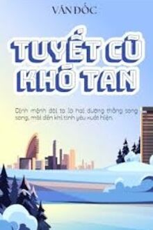 Tuyết Cũ Khó Tan